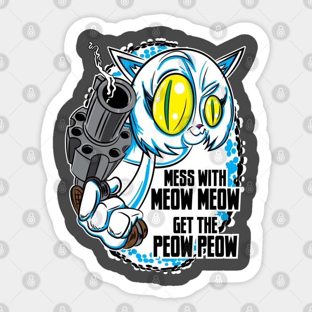 Mess with the Meow Meow and Get the Peow Peow Sticker by eShirtLabs